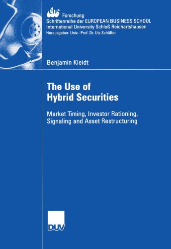 The Use Of Hybrid Securities Market Timing Investor Rationing Signaling And Asset Restructuring Benjamin Kleidt