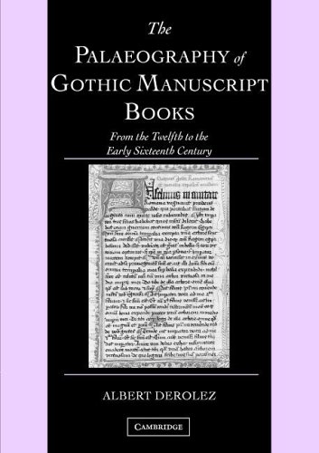 The Palaeography Of Gothic Manuscript Books From The Twelfth To The Early Sixteenth Century 1st Edition Albert Derolez