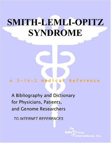 Smithlemliopitz Syndrome A Bibliography And Dictionary For Physicians Patients And Genome Researchers Philip M Parker