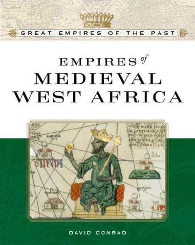 Empires Of Medieval West Africa Ghana Mali And Songhay 2005 David C Conrad