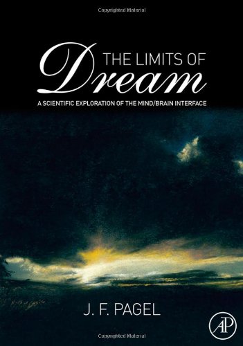 The Limits Of Dream A Scientific Exploration Of The Mind Brain Interface 1st Edition J F Pagel Ms Md
