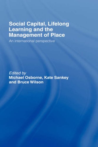 Social Capital Lifelong Learning And The Management Of Place An International Perspective 1st Edition Michael Osborne