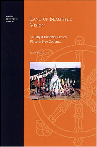 Land Of Beautiful Vision Making A Buddhist Sacred Place In New Zealand Sally Mcara