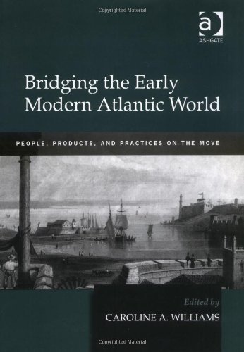 Bridging The Early Modern Atlantic World Caroline A Williams