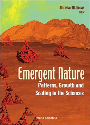 Emergent Nature Patterns Growth And Scaling In The Sciences 1st Miroslav M Novak