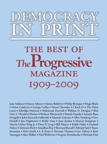 Democracy In Print The Best Of The Progressive Magazine 19092009 1st Edition Matthew Rothschild