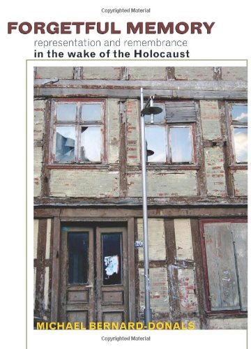 Forgetful Memory Representation And Remembrance In The Wake Of The Holocaust Michael Bernarddonals
