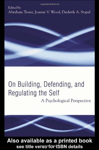 Building Defending And Regulating The Self A Psychological Perspective Abraham Tesser