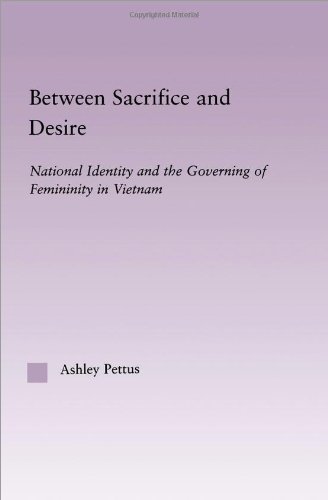 Between Sacrifice And Desire National Identity And The Governing Of Femininity In Vietnam Ashley Pettus