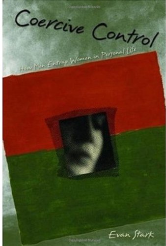 Coercive Control How Men Entrap Women In Personal Life Interpersonal Violence Kindle Stark