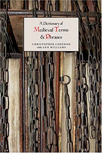 A Dictionary Of Medieval Terms And Phrases Christopher Cordon