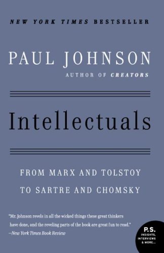Intellectuals From Marx And Tolstoy To Sartre And Chomsky Ps Revised Paul Johnson