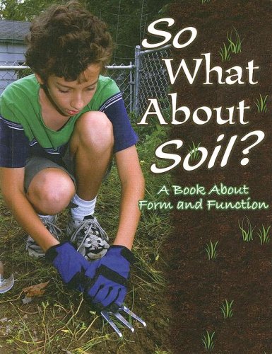 So What About Soil A Book About Form And Function Rachel Chappell