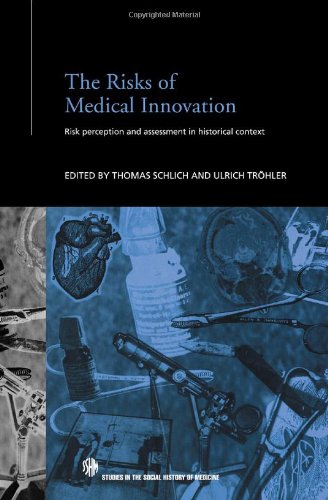 The Risks Of Medical Innovation Risk Perception And Assessment In Historical Context 1st Edition Thomas Schlich