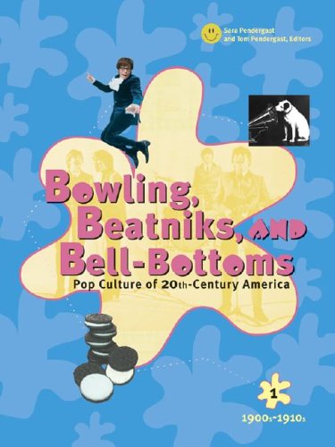 Bowling Beatniks And Bellbottoms Pop Culture Of 20thcentury America Sara Pendergast