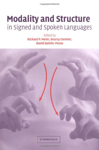 Modality And Structure In Signed And Spoken Languages Richard P Meier