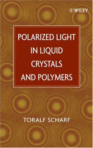 Polarized Light In Liquid Crystals And Polymers Toralf Scharf