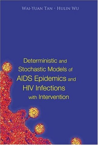 Deterministic And Stochastic Models Of Aids Epidemics And Hiv Infections With Intervention Tan Waiyuan Hulin Wu