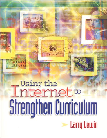 Using The Internet To Strengthen Curriculum Larry Lewin