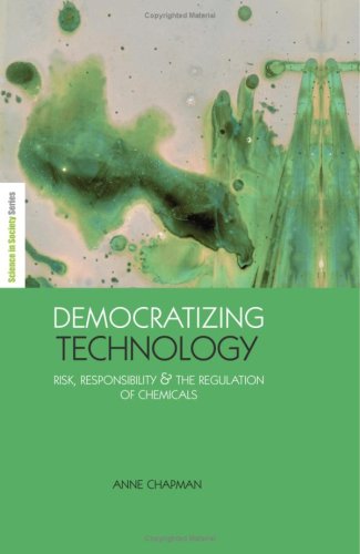 Democratizing Technology Risk Responsibility And The Regulation Of Chemicals Anne Chapman