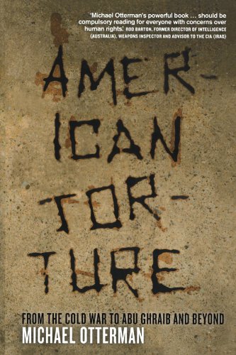 American Torture From The Cold War To Abu Ghraib And Beyond Michael Otterman