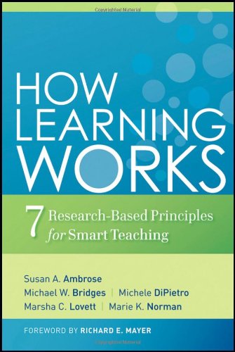 How Learning Works Seven Researchbased Principles For Smart Teaching 1st Edition Susan A Ambrose