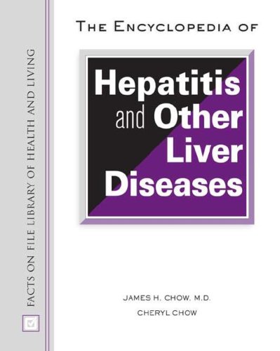 The Encyclopedia Of Hepatitis And Other Liver Diseases 1st Edition James H Chow