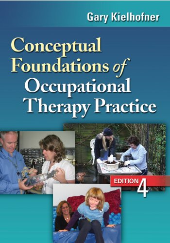 Conceptual Foundations Of Occupational Therapy Practice 4th Edition Gary Kielhofner