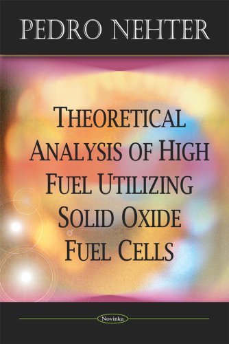 Theoretical Analysis Of High Fuel Utilizing Solid Oxide Fuel Cells Pedro Nehter