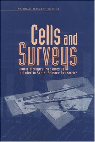 Cells And Surveys Should Biological Measures Be Included In Social Science Research 1st Edition Committee On Population