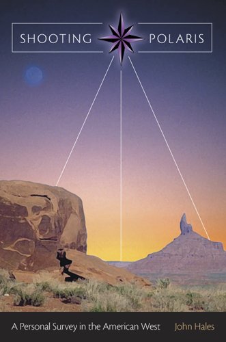 Shooting Polaris A Personal Survey In The American West 1st Edition John Hales