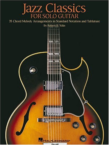 Jazz Classics For Solo Guitar Chord Melody Arrangements With Tab Robert B Yelin