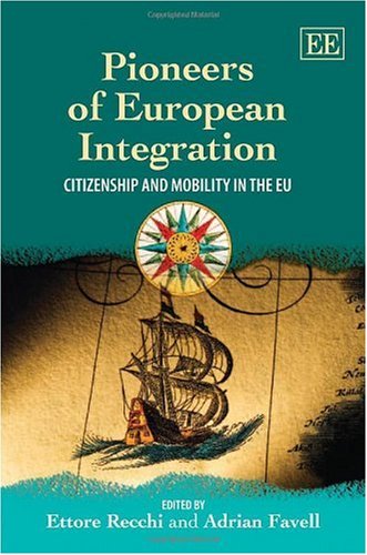Pioneers Of European Integration Citizenship And Mobility In The Eu Adrian Favell