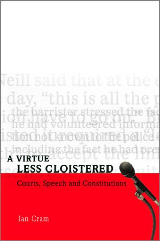 A Virtue Less Cloistered Courts Speech And Constitutions Ian Cram