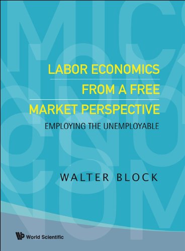 Labor Economics From A Free Market Perspective Walter Block