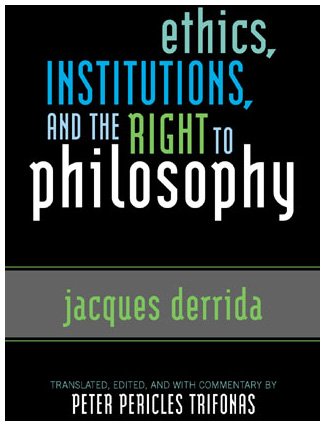 Ethics Institutions And The Right To Philosophy Jacques Derrida