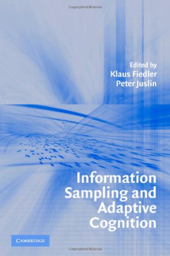 Information Sampling And Adaptive Cognition Klaus Fiedler Peter Juslin