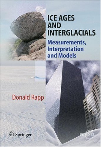 Ice Ages And Interglacials Measurements Interpretation And Models 1st Edition Donald Rapp
