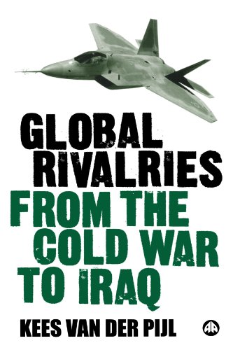 Global Rivalries From The Cold War To Iraq Kees Van Der Pijl