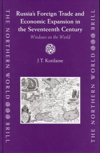 Russias Foreign Trade And Economic Expansion In The Seventeenth Century Windows On The World Northern World 13 1st Edition J T Kotilaine