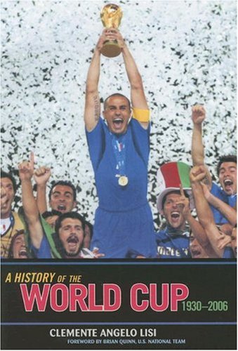 A History Of The World Cup 19302006 Clemente Angelo Lisi