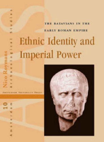 Ethnic Identity And Imperial Power The Batavians In The Early Roman Empire Nico Roymans