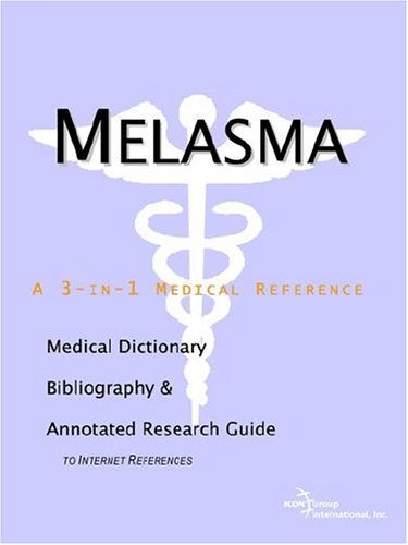 Melasma A Medical Dictionary Bibliography And Annotated Research Guide To Internet References Icon Health Publications
