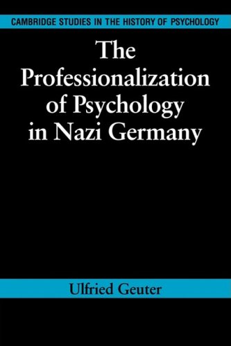 The Professionalization Of Psychology In Nazi Germany 1st Edition Ulfried Geuter
