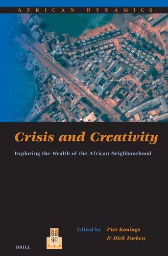 Crisis And Creativity Exploring The Wealth Of The African Neighbourhood Piet Konings