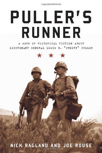 Pullers Runner A Work Of Historical Fiction About Lieutenant General Lewis B Chesty Puller Nick Ragland