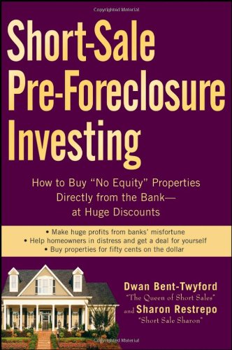 Shortsale Preforeclosure Investing How To Buy Noequity Properties Directly From The Bank At Huge Discounts Dwan Benttwyford
