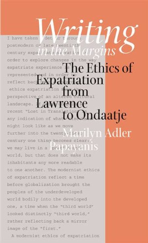Writing In The Margins The Ethics Of Expatriation From Lawrence To Ondaatje Marilyn Adler Papayanis