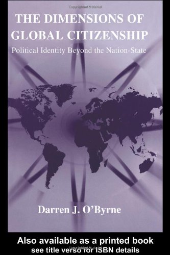 The Dimensions Of Global Citizenship Political Identity Beyond The Nationstate 1st Edition Darren J Obyrne