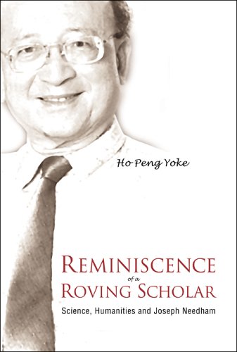 Reminiscence Of A Roving Scholar Ho Peng Yoke